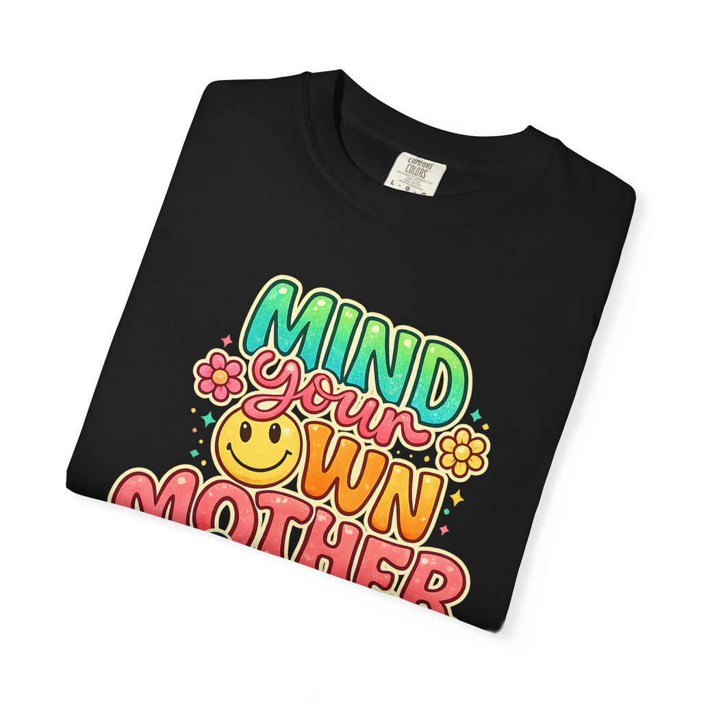 Mind Your Own Motherhood T-shirt | Retro Floral Smiley Mom Typography